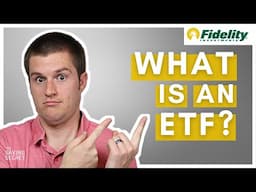 Fidelity Investments: What is an ETF & Why I Should Invest In Them?