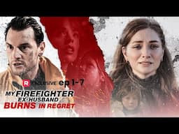 My Firefighter Ex-Husband Burns in Regret Full Movie | ReelShort