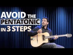 Avoid the Pentatonic Scale in Your Solos  [3 STEPS]