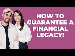 How To Guarantee A Financial Legacy For Generations To Come