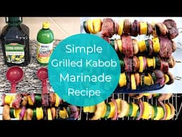 Summer Grilling / Easy Marinade Recipe / Vegetable and Beef Kabobs /  Simple Kabobs Marinade Recipe