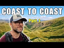 I Hiked 200 Miles Across England - Part 1 | COAST TO COAST 2024