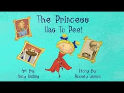 The Princess Has to Pee! – 👸 Fun read aloud about remembering to pee before you leave!