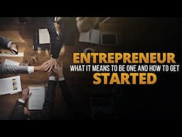 Entrepreneur - What it means to be one and how to get started