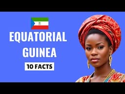 EQUATORIAL GUINEA: 10 Interesting Facts You Didn't Know