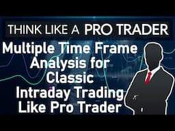 Classic Intraday Trading Multiple Time Frame Analysis in Trading. Think Like a Pro Trader