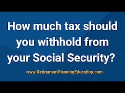 How much tax should you withhold from your Social Security