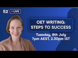 OET Writing: Simple Steps To Success with E2! Live Class - July 9th, 2024