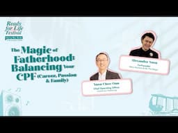 The Magic of Fatherhood: Balancing Your CPF (Career, Passion and Family)