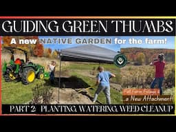 NATIVE GARDEN PART #New 2 / PLANTING, WATERING & WEEDING / NEW TRACTOR ATTACHMENT / FARM FOLIAGE