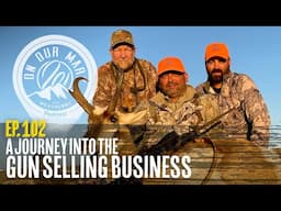 On Our Mark: Episode 102 - A Journey into the Gun Selling Business