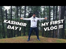 MY FIRST VLOG EVER !!! Kashmir 2021 Day 1