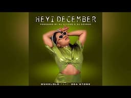 Mukololo - Heyi December [ft Oga Stone] (Official Audio)