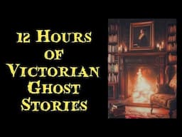 12 Hours of Victorian Ghost Stories! Read By Tony Walker #audiobook