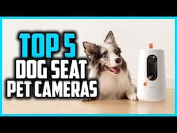 ✅Top 5 Best Dog Seat Pet Cameras in 2025