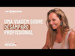 Desamparo Profissional com Bárbara Norton de Matos | N'A Caravana #260