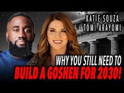 Why You Still Need To Build A Goshen For 2030! // Tomi Arayomi Joins Katie Souza