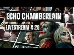 Echo Chamberlain Livestream #20