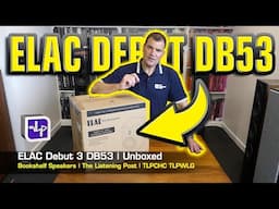 ELAC Debut 3 DB53 Bookshelf Speaker Unboxing | The Listening Post | TLPCHC TLPWLG