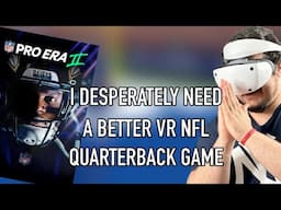 I Desperately Need A Better VR NFL Quarterback Game | NFL Pro Era II On PSVR 2