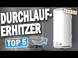 TOP 5 DURCHLAUFERHITZER BIS 300 EURO (Testsieger 2025)!! 🔥 | Die besten Durchlauferhitzer