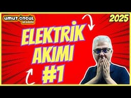 Elektrik ve Manyetizma | Elektrik Akımı #1 | Temel Kavramlar | 2025