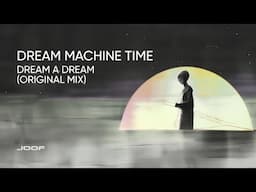 Dream Machine Time — Dream a Dream (Original Mix)