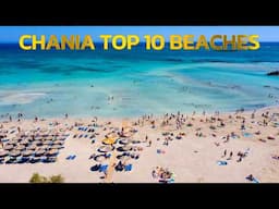 Chania Crete The Top 10 Beaches in 4K