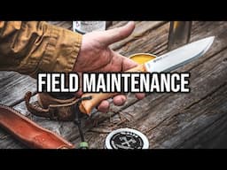 Simple Field Care - How To Look After Your Main Tool Around Camp