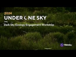 Dark Sky Ecology Engagement Workshop - Under One Sky 2024