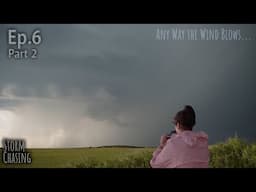 Chasing a Supercell! | [Day 6] Any Way the Wind Blows S1 E6 (part 2)