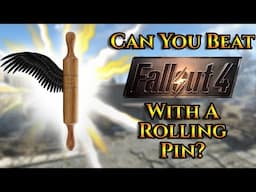 Can You Beat Fallout 4 With A Rolling Pin?