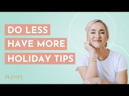 Do Less Tips for A Sane and Satisfying Holiday Season (076)