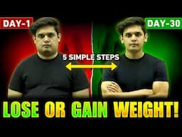 5 Easy Steps to Gain or Lose Weight FAST🔥| The Complete Scientific Guide| Prashant Kirad