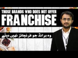 Those brands who does not offer franchise | Franchise Business in Pakistan 2022