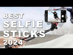 Best Selfie Sticks 2024 (Watch before you buy)