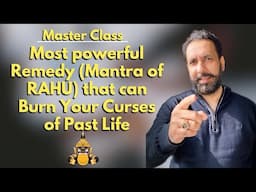 Master Class: Most powerful Remedy (Mantra of RAHU) that can Burn Your Curses of Past Life . # Rahu