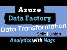 How to Transform Data in Azure Data Factory | Split | Union | ETL/ELT in Azure - Tutorial(5)