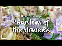 How to arrange "Phantom of the Flowers"