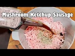 Your Grandpappy's Olde Timey Mushroom Ketchup Sausage