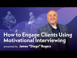 Dr. James "Diego" Rogers on Motivational Interviewing: How To Engage Clients | Wholehearted.org