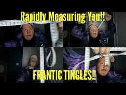 ASMR - Rapid Measurements - Frantic Tingles