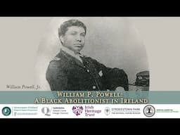 William P.  Powell: A Black Abolitionist in Ireland