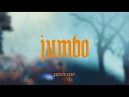 Jumbo Podcast 4 (with Anthony Medina)