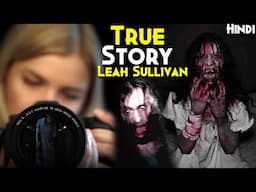 Bhayanak SACHHI Ghatna : Shocking True Story - The Lost Footage of Leah Sullivan Explained In Hindi