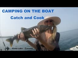 CAMPING ON THE BOAT FOR 6 DAYS  CATCH AND COOK