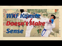 WKF Kumite Doesn't Make Sense