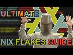 Ultimate Nix Flakes Guide