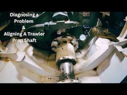 Diagnosing a PROBLEM & Fixing A Trawler Prop Shaft ALIGNMENT - Project Brupeg Ep. 376