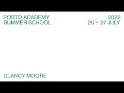 Porto Academy Summer School 2022 :: Clancy Moore Lecture